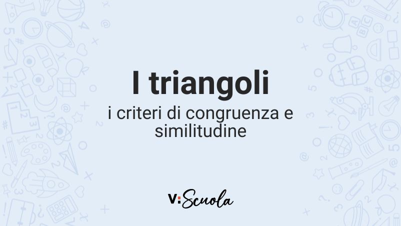 I Criteri Di Congruenza E Di Similitudine Dei Triangoli