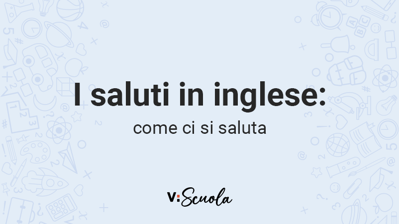 I Saluti In Lingua Inglese Come Ci Si Saluta