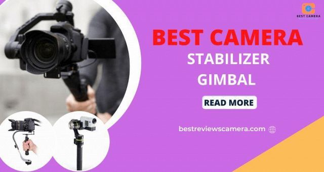​ ​best camera stabilizer gimbal