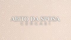 Abito da sposa cercasi