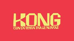 Kong. Con la testa tra le nuvole