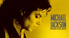 Michael Jackson: anatomia di una caduta