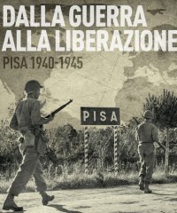 Dalla Guerra alla Liberazione