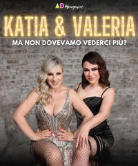 Katia & Valeria in "Ma non dovevamo vederci più?" - Via Giuseppe Verdi 41, Piacenza (PC) - Katia Follesa e Valeria Graci come non le avete mai viste e sentite Dopo più di dieci anni, con un’identità artistica maturata e sviluppata singolarme...