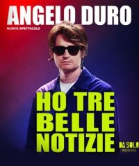 Angelo Duro in 'Ho tre belle notizie'