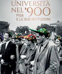 Università nel ‘900. Pisa e le sue istituzioni