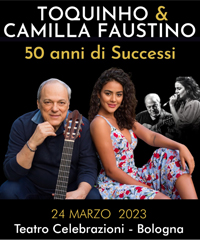 Annullato il concerto di Toquinho & Camilla Faustino a Bologna