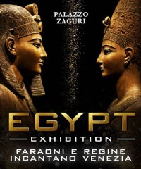 Egypt Exhibition - Campo San Maurizio, Venezia (VE) - Le Grandi Icone dell’Antico Egitto: Ramses, Nefertari, Tutankhamon e Ankhesenamun Egypt Exhibition è un’esperienza immersiva che racconta le grandi st...