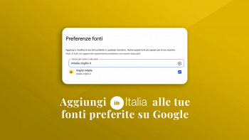 Aggiungi InItalia alle tue fonti preferite su Google