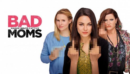 Bad Moms - Mamme molto cattive Bad Moms - Mamme molto cattive