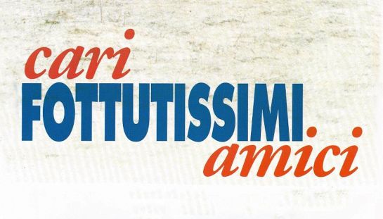 Cari fottutissimi amici Cari fottutissimi amici