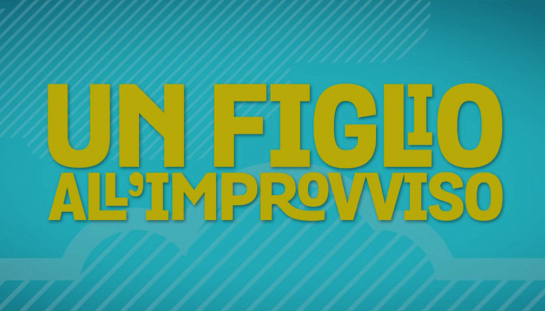 Un figlio all'improvviso Un figlio all'improvviso