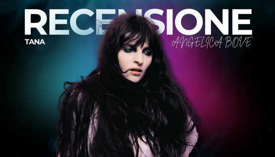TANA - La recensione del nuovo album di Angelica Bove