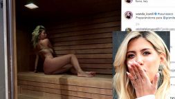 Wanda Nara, scatenata: sauna social mozzafiato prima del GF Vip