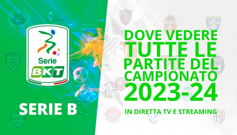 Serie B, dove vedere tutte le partite del campionato 2023-24 in diretta tv e streaming. Calendario completo