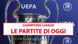 Partite di oggi in Champions League: dove vedere Milan, Lazio e tutti i match in calendario