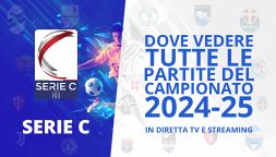 Serie C, dove vedere tutte le partite del campionato 2024-25 in diretta tv e streaming. Calendario completo