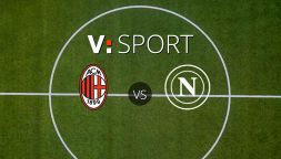 Milan-Napoli: probabili formazioni, indisponibili, arbitro, statistiche. Orario e diretta tv