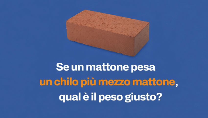 Se un mattone pesa pesa 1 kg pi&ugrave; mezzo mattone... qual &egrave; il peso giusto? La risposta pi&ugrave; intuitiva &egrave; spesso quella sbagliata
