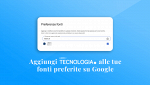 Google lancia le “Fonti Preferite” in Italia: più controllo sulle notizie principali, ecco come