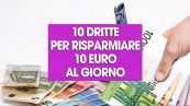 10 dritte per risparmiare 10 euro al giorno