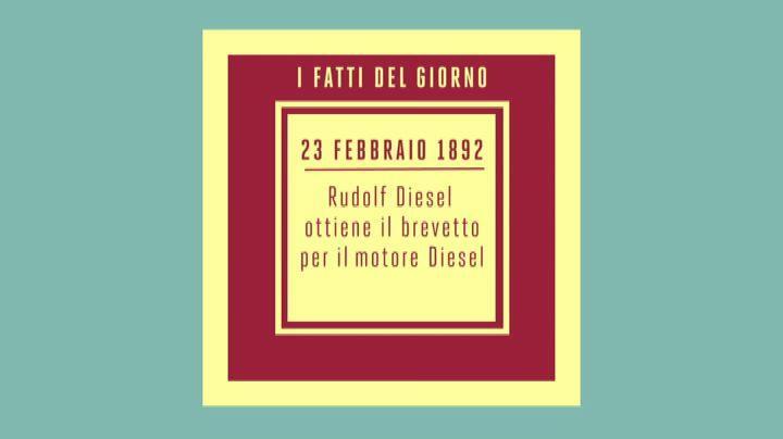 23 febbraio: Rudolf Diesel brevetta il motore Diesel