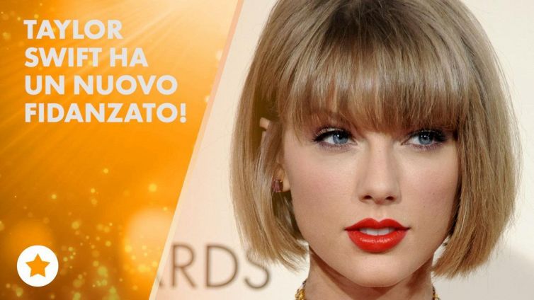 Beccati! Ecco il nuovo fidanzato di Taylor Swift