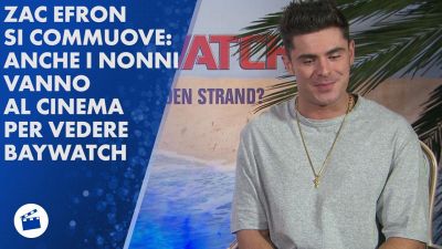 Baywatch: Zac Efron piange per la foto dei nonni