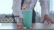 Cocktail in 60 secondi: Blu Hawaii