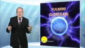 Cosa sono i fulmini globulari?