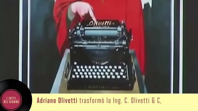 4 agosto: Nasce l'Olivetti e l'imprenditoria socialista