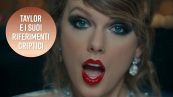 Taylor Swift e gli enigmi del suo nuovo video