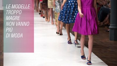 L'anoressia in passerella non è più di moda