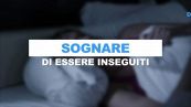 Sognare di essere inseguiti