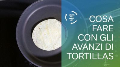Cosa fare con gli avanzi di tortillas