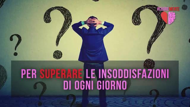 Le frustrazioni quotidiane si superano così #cuoremente