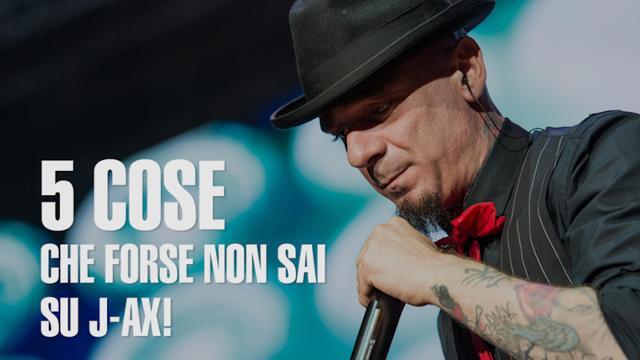 5 cose che forse non sai su J-AX