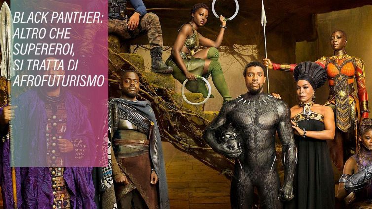 Afrofuturismo, 'Black Panther' nasce da qui