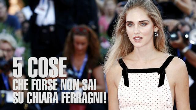 5 cose che forse non sai su Chiara Ferragni