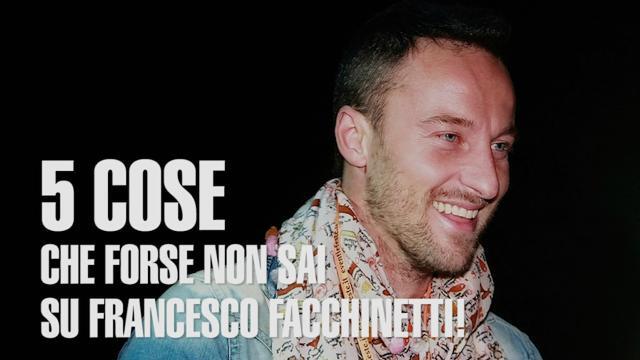 5 cose che forse non sai su Francesco Facchinetti