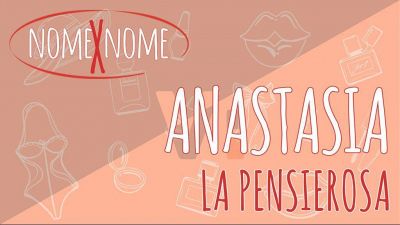 Il significato del nome Anastasia #nomexnome