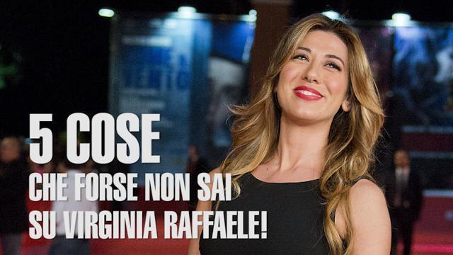 5 cose che forse non sai su Virginia Raffaele
