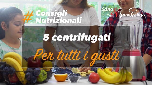 I consigli della nutrizionista: i centrifugati #sanoebuonissimo