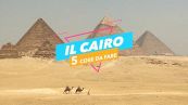 5 cose da fare a: Il Cairo