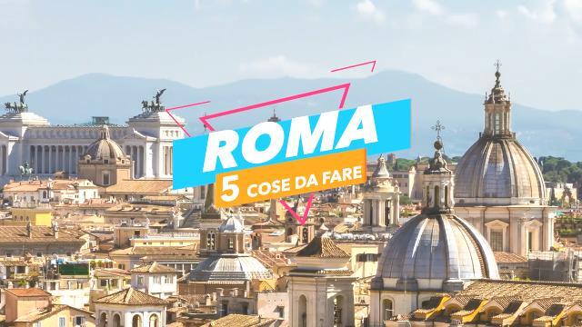 5 cose da fare a Roma