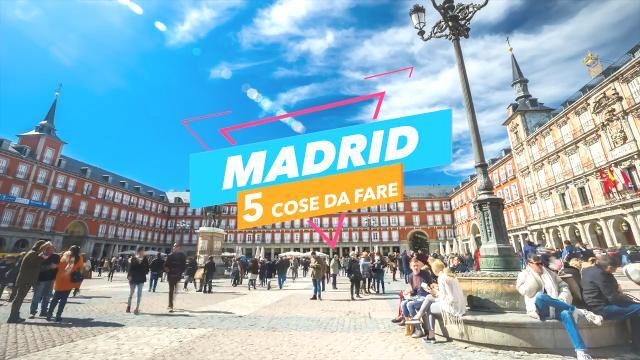 5 cose da fare a: Madrid