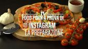 Food porn a prova di Instagram: la preparazione