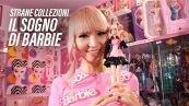 Strane collezioni: il sogno di Barbie