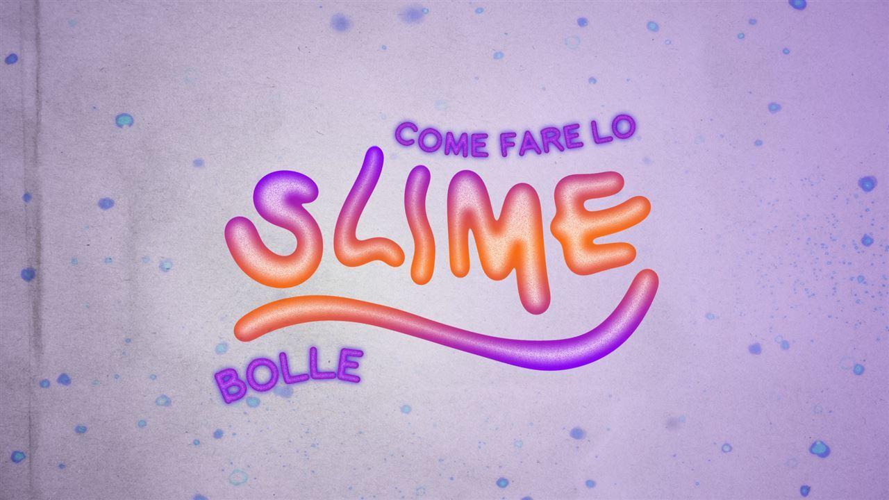 Come fare lo slime - bolle