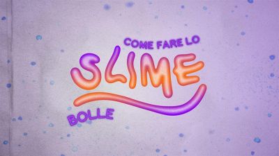 Come fare lo slime - bolle